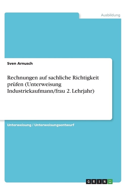Rechnungen auf sachliche Richtigkeit prufen (Unterweisung Industriekaufmann/frau 2. Lehrjahr) (Paperback)