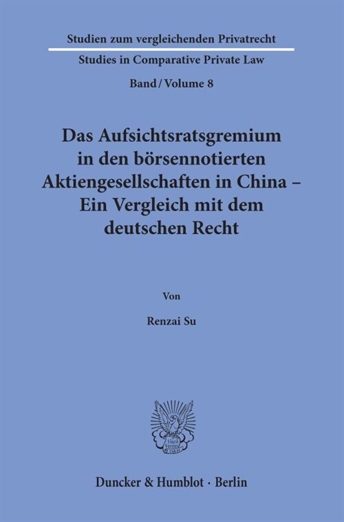 Das Aufsichtsratsgremium in Den Borsennotierten Aktiengesellschaften in China - Ein Vergleich Mit Dem Deutschen Recht (Paperback)