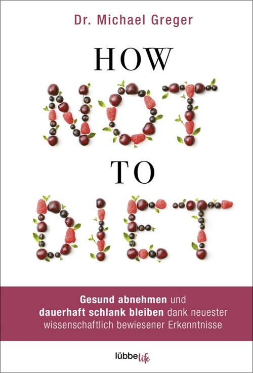 How Not To Diet (Hardcover)