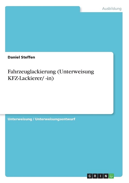 Fahrzeuglackierung (Unterweisung KFZ-Lackierer/ -in) (Paperback)