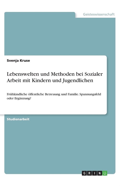 Lebenswelten und Methoden bei Sozialer Arbeit mit Kindern und Jugendlichen (Paperback)