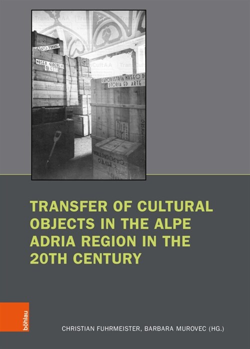 Transfer of Cultural Objects in the Alpe Adria Region in the 20th Century (Paperback)