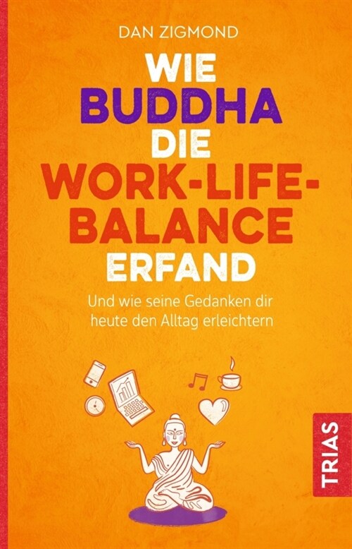 Wie Buddha die Work-Life-Balance erfand (Paperback)