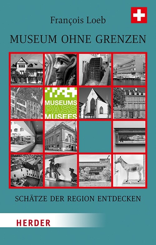 Museum Ohne Grenzen: Schatze Der Region Entdecken - Band 3: Schweiz (Paperback)