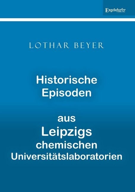 Historische Episoden aus Leipzigs chemischen Universitatslaboratorien (Paperback)