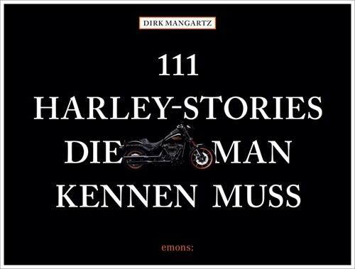 111 Harley-Stories, die man kennen muss (Hardcover)