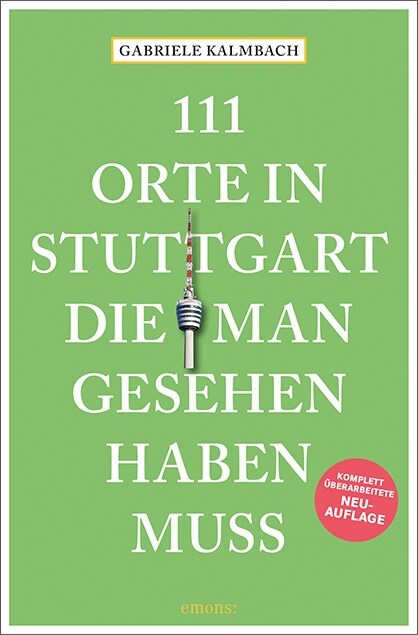 111 Orte in Stuttgart, die man gesehen haben muss (Paperback)