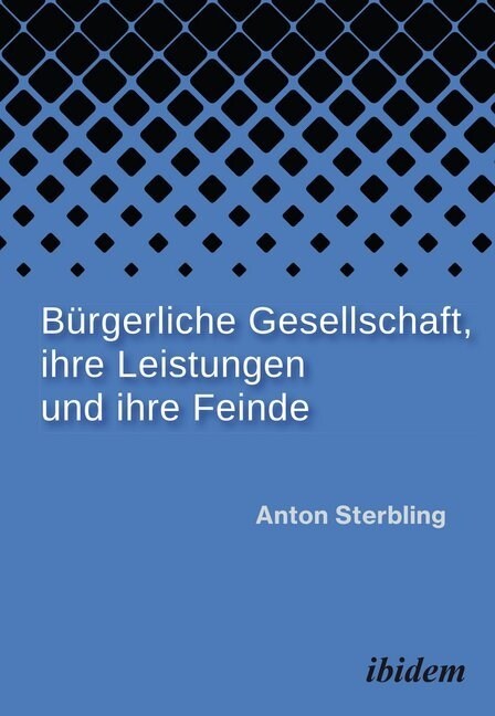 Burgerliche Gesellschaft, ihre Leistungen und ihre Feinde (Paperback)