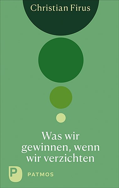 Was wir gewinnen, wenn wir verzichten (Paperback)