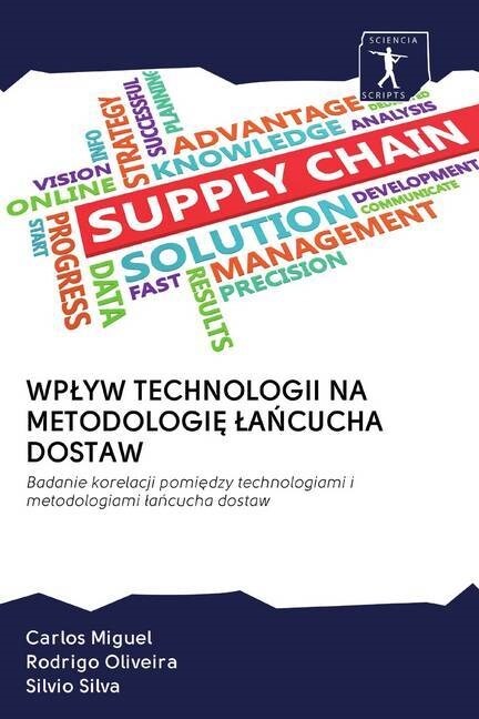 WPLYW TECHNOLOGII NA METODOLOGI LANCUCHA DOSTAW (Paperback)
