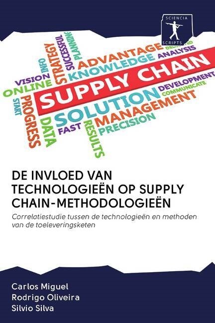 DE INVLOED VAN TECHNOLOGIEEN OP SUPPLY CHAIN-METHODOLOGIEEN (Paperback)