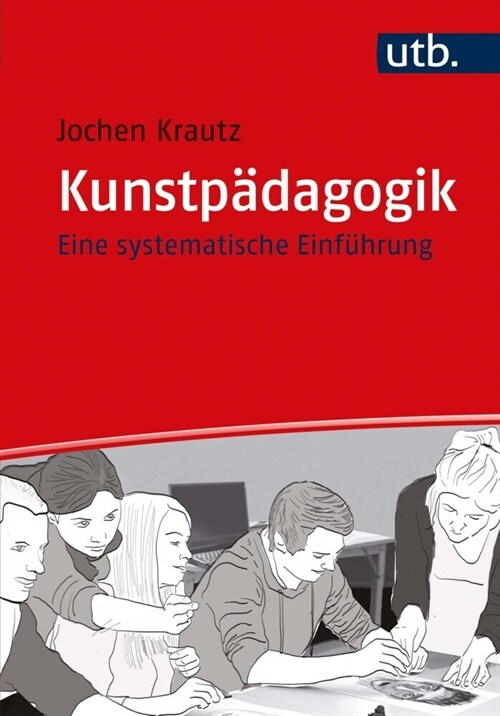 Kunstpadagogik: Eine Systematische Einfuhrung (Paperback)