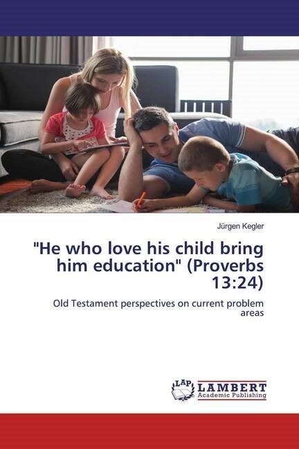 He who love his child bring him education (Proverbs 13:24) (Paperback)