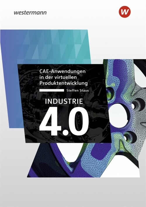 Industrie 4.0 - CAE-Anwendungen in der virtuellen Produktentwicklung (Paperback)