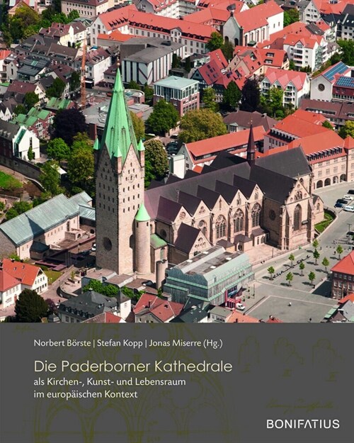 Die Paderborner Kathedrale als Kirchen-, Kunst- und Lebensraum im europaischen Kontext (Hardcover)