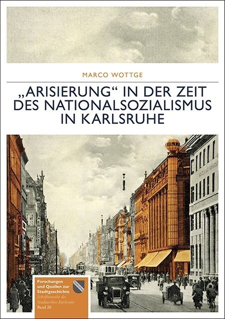 Arisierung in der Zeit des Nationalsozialismus in Karlsruhe (Paperback)