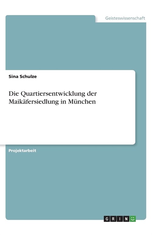 Die Quartiersentwicklung der Maik?ersiedlung in M?chen (Paperback)