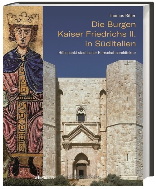 Die Burgen Kaiser Friedrichs II. in Suditalien (Hardcover)