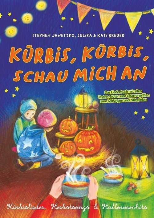 Kurbis, Kurbis, schau mich an - Kurbislieder, Herbstsongs & Halloweenhits (Paperback)
