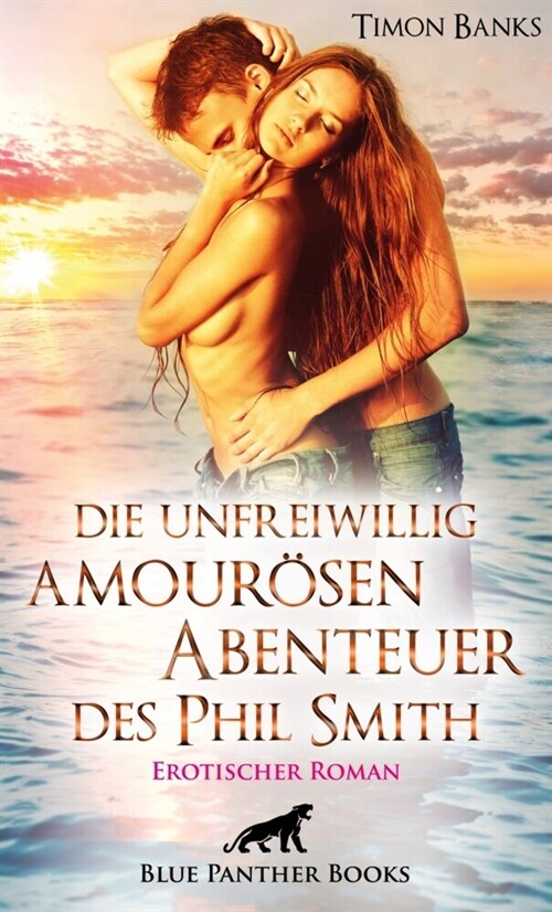 Die unfreiwillig amourosen Abenteuer des Phil Smith | Erotischer Roman (Paperback)