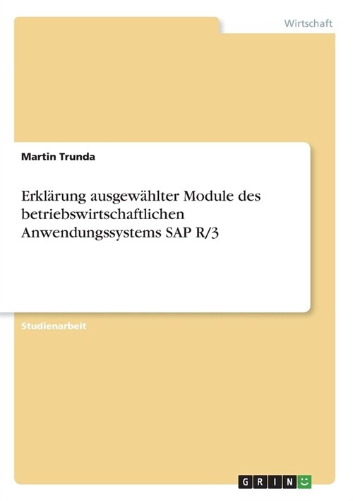 Erkl?ung ausgew?lter Module des betriebswirtschaftlichen Anwendungssystems SAP R/3 (Paperback)