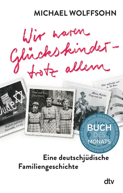 Wir waren Gluckskinder - trotz allem. Eine deutsch-judische Familiengeschichte (Hardcover)