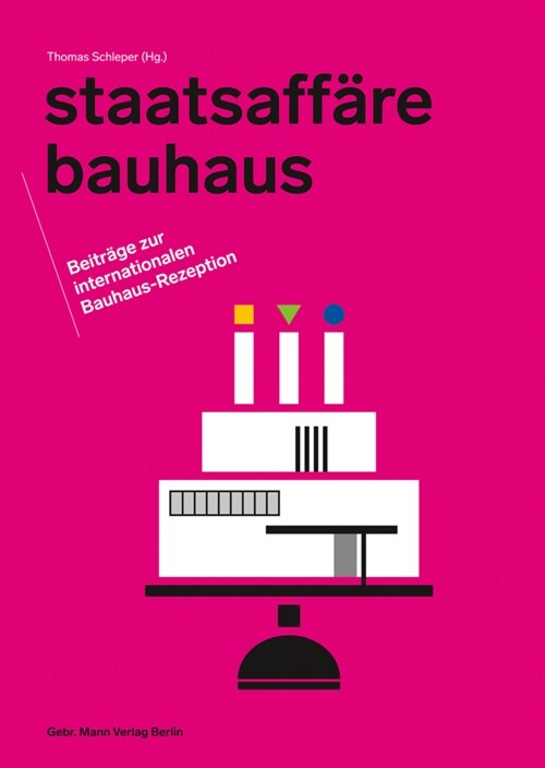 Staatsaffare Bauhaus: Beitrage Zur Internationalen Bauhaus-Rezeption (Hardcover)