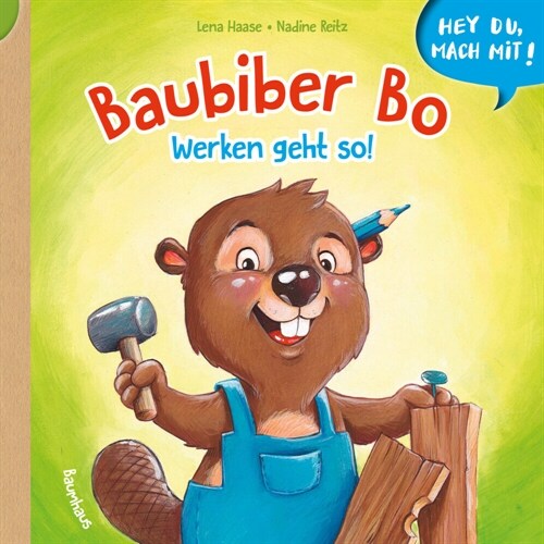 Hey du, mach mit! - Baubiber Bo - Werken geht so! (Hardcover)