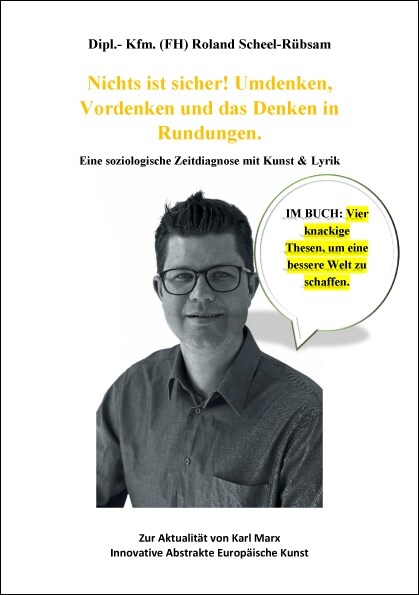 Nichts ist sicher! Umdenken, Vordenken und das Denken in Rundungen. (Paperback)