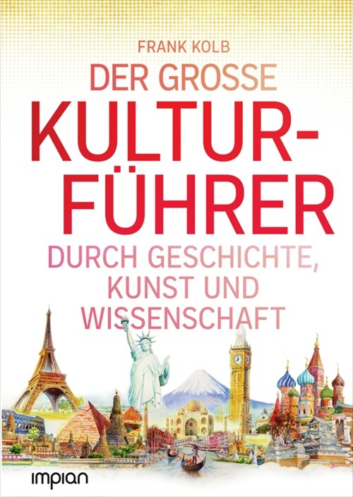 Allgemeinbildung: Der große Kulturfuhrer durch Geschichte, Kunst und Wissenschaft (Hardcover)