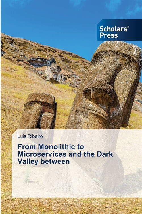 From Monolithic to Microservices and the Dark Valley between (Paperback)