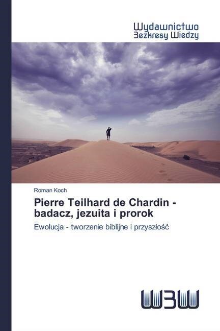 Pierre Teilhard de Chardin - badacz, jezuita i prorok (Paperback)