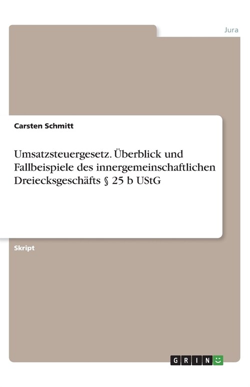 Umsatzsteuergesetz. ?erblick und Fallbeispiele des innergemeinschaftlichen Dreiecksgesch?ts ?25 b UStG (Paperback)