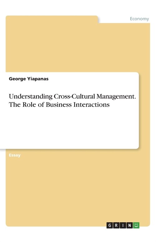Understanding Cross-Cultural Management. The Role of Business Interactions (Paperback)