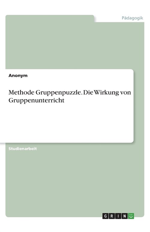 Methode Gruppenpuzzle. Die Wirkung von Gruppenunterricht (Paperback)