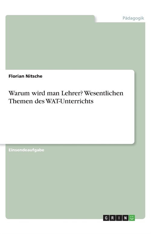 Warum wird man Lehrer? Wesentlichen Themen des WAT-Unterrichts (Paperback)