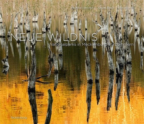 Neue Wildnis, Nationalparks in Mecklenburg-Vorpommern (Hardcover)