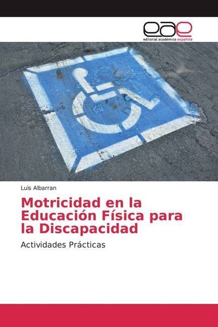 Motricidad en la Educacion Fisica para la Discapacidad (Paperback)