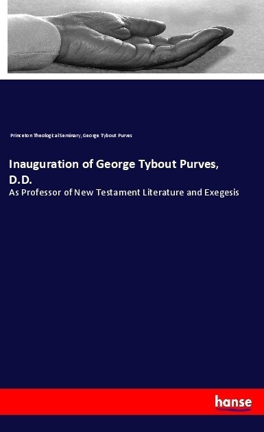 Inauguration of George Tybout Purves, D.D. (Paperback)