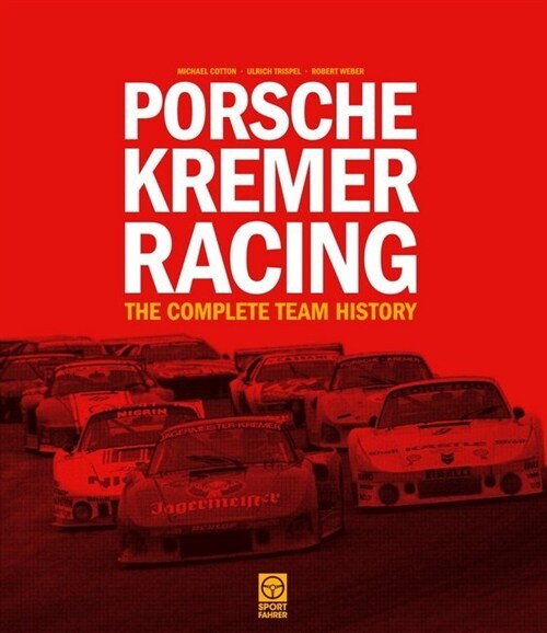 Porsche Kremer Racing - The Complete Team History (Hardcover)