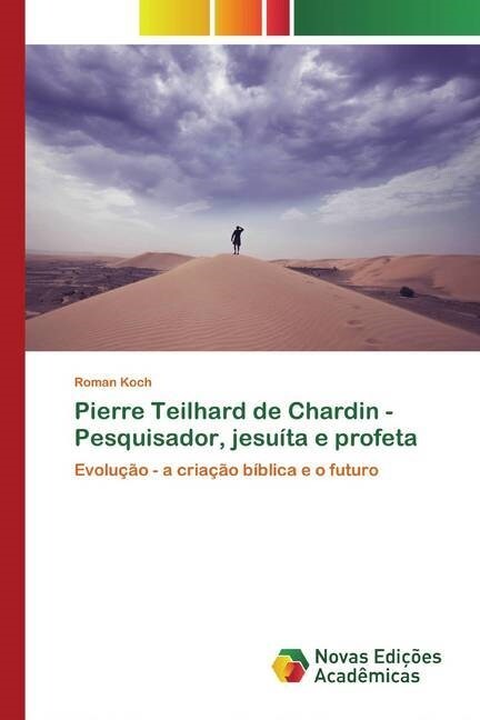 Pierre Teilhard de Chardin - Pesquisador, jesuita e profeta (Paperback)