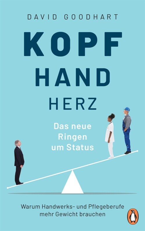 Kopf, Hand, Herz - Das neue Ringen um Status (Hardcover)