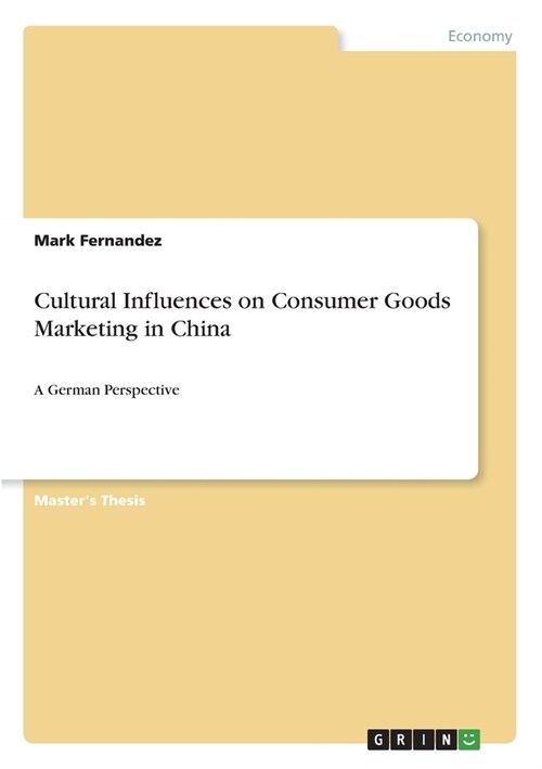 Cultural Influences on Consumer Goods Marketing in China: A German Perspective (Paperback)