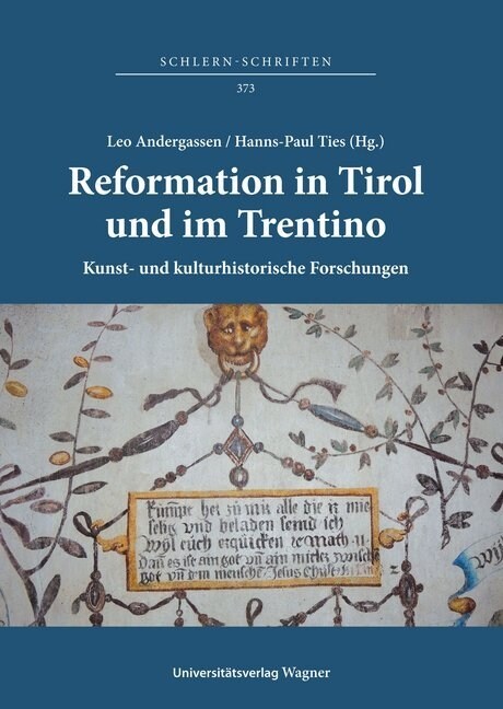 Reformation in Tirol und im Trentino. Kunst- und kulturhistorische Forschungen / Riforma protestante in Tirolo e in Trentino. Studi di storia dellart (Hardcover)