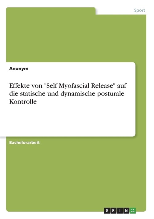 Effekte von Self Myofascial Release auf die statische und dynamische posturale Kontrolle (Paperback)