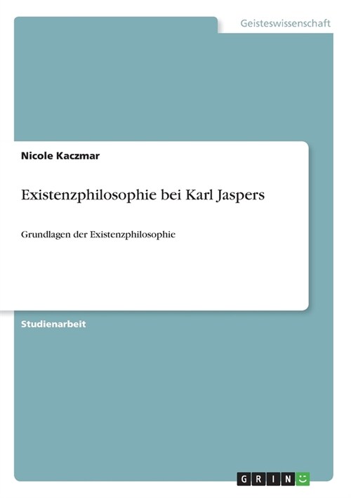 Existenzphilosophie bei Karl Jaspers: Grundlagen der Existenzphilosophie (Paperback)