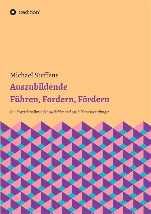 Auszubildende F?ren, Fordern, F?dern: Ein Praxishandbuch f? Ausbilder und Ausbildungsbeauftragte (Paperback)