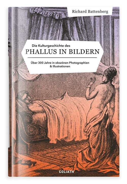 Die Kulturgeschichte des Phallus in Bildern (Hardcover)