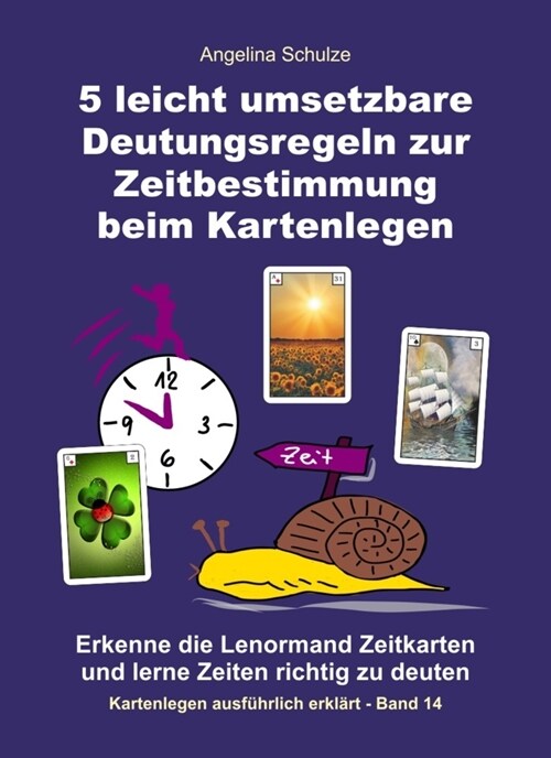 5 leicht umsetzbare Deutungsregeln zur Zeitbestimmung beim Kartenlegen (Paperback)