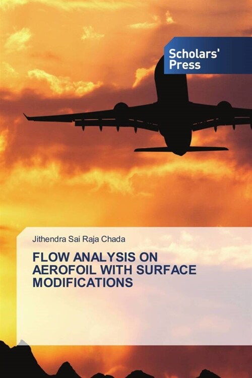 FLOW ANALYSIS ON AEROFOIL WITH SURFACE MODIFICATIONS (Paperback)